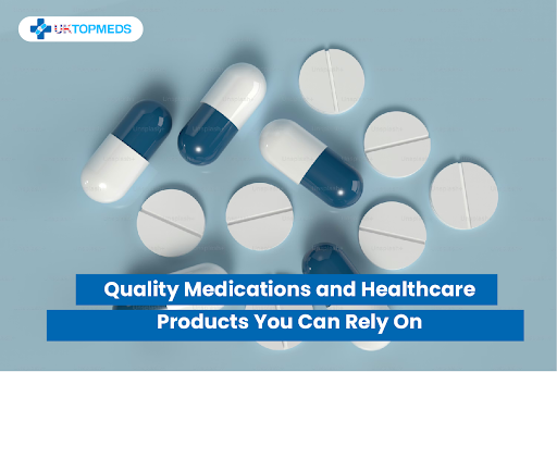Uktopmeds: Quality Medications and Healthcare Products You Can Rely On
